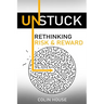 Unstuck: Rethinking Risk & Reward