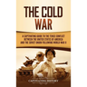 The Cold War: A Captivating Guide to the Tense Conflict between the United States of America and the Soviet Union Following World War II