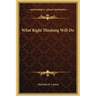 What Right Thinking Will Do