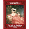 The Mill on the Floss, (1860) by George Eliot complete volume 1, 2 and 3: A NOVEL Mary Ann Evans known by her pen name George Eliot (Penguin Classics)