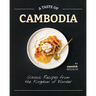 A Taste of Cambodia: Classic Recipes from the Kingdom of Wonder