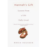 Hannah's Gift: Lessons from a Life Fully Lived