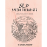 SLP Speech Therapists Adult Coloring Book: SLP therapy gift Adult Cursing Coloring Book For Speech Therapist or Speech Language Pathologist!