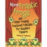 More Frantic Frogs and Other Frankly Fractured Folktales for Readers Theatre