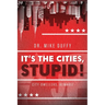 It's The Cities, Stupid!
