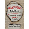 Redefining Racism: How Racism Became "Power + Prejudice"