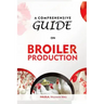 A Comprehensive Guide on Broiler Production