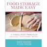 Food Storage Made Easy: A complete guide to planning, buying, and using your food storage