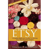 Etsy: Complete Beginners Guide To Starting Your Etsy Business Empire - Sell Anything!