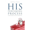 His Perfuming Process