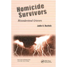 Homicide Survivors: Misunderstood Grievers