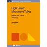 High Power Microwave Tubes: Basics and Trends, Volume 1