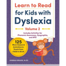 Learn to Read for Kids with Dyslexia, Volume 2: 125 More Games and Activities to Teach Your Child to Read
