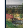 The River Towns of Connecticut: A Study of Wethersfield