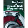 The Sport of Olympic-Style Weightlifting: Training for the Connoisseur
