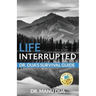 Life Interrupted: Dr. Dua's Survival Guide