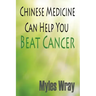 Chinese Medicine Can Help You Beat Cancer
