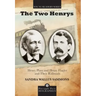 The Two Henrys: Henry Plant and Henry Flagler and Their Railroads