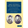 Jane Austen's Sailor Brothers: Being the Adventures of Sir Francis Austen, G.C.B., Admiral of the Fleet and Rear-Admiral Charles Austen