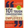 101 Tough Conversations to Have with Employees: A Manager's Guide to Addressing Performance, Conduct, and Discipline Challenges