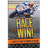 Race to Win!: A Complete Guide to Winning in Racing