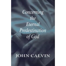 Concerning the Eternal Predestination of God