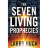 The Seven Living Prophecies: What Israel and End-Time Prophecies Have to Do with You