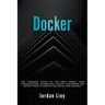 Docker: The Complete Guide to the Most Widely Used Virtualization Technology. Create Containers and Deploy them to Production Safely and Securely.