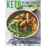 Keto Slow Cooker Cookbook: 250 Delicious, Quick and Time-Saved Recipes To eat and Live Healthier With Nutritious Dishes
