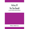 History Of The Clan Donald, The Families Of Macdonald, Mcdonald And Mcdonnell