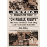 Oh Really, Riley?: The Story of Riley's Trick Shop and the Family Behind It