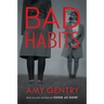 Bad Habits: By the Author of the Best-Selling Thriller Good as Gone