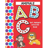 Dot Markers Activity Book ABC Animals: Easy Guided Big Dots That Perfectly Fit The Dot Markers - Designed For Toddlers