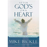 After God's Own Heart: The Key to Knowing and Living God's Passionate Love for You