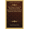 The Liturgy Or Forms Of Divine Service Of The French Protestant Church Of Charleston, South Carolina
