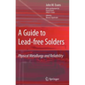 A Guide to Lead-Free Solders: Physical Metallurgy and Reliability