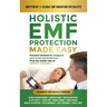Holistic EMF Protection Made Easy: Practical Solutions to Safeguard Your Home and Loved Ones From The Health Risks of Radiation Exposure: Practical so