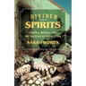 Divided Spirits: Tequila, Mezcal, and the Politics of Production Volume 56