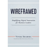 Wireframed: Simplifying Digital Innovation for Business Leaders