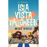 Isla Vista Halloween: A Novel of College Love, Angsty Road Trips and Meeting Jesus Christ