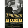 Truman and the Bomb: The Untold Story