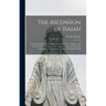 The Ascension of Isaiah: Translated From the Ethiopic Version, Which, Together With the New Greek Fragment, the Latin Versions and the Latin Tr