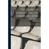 The Game of Bowling on the Green or Lawn Bowls