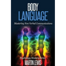 Body Language: Mastering Body Language and Nonverbal Communications