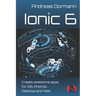 Ionic 6: Create awesome apps for iOS, Android, Desktop and Web