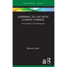 Learning to Live with Climate Change: From Anxiety to Transformation
