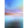 What Makes a Good Nurse: Why the Virtues Are Important for Nurses