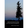 Traditional Ecological Knowledge and Natural Resource Management