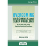 Overcoming Insomnia and Sleep Problems: A self-help guide using Cognitive Behavioral Techniques (16pt Large Print Edition)