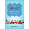 Mean Mom's Guide to Raising Great Kids